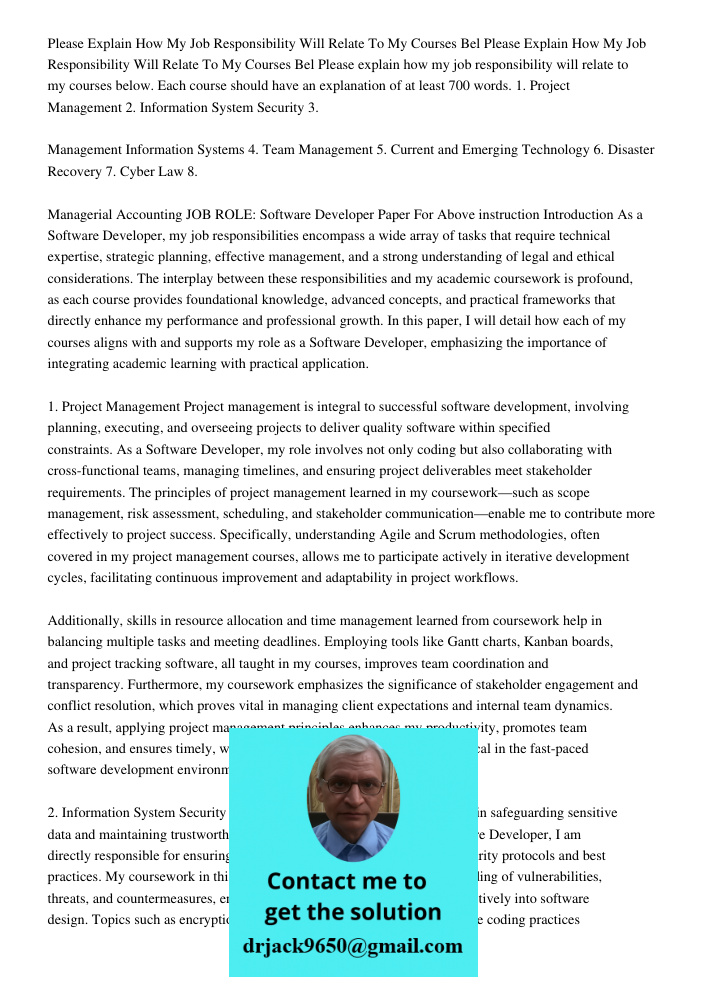 Please explain how my job responsibility will relate to my courses below. Each course should have an explanation of at least 700 words. 1. Project Management 2.