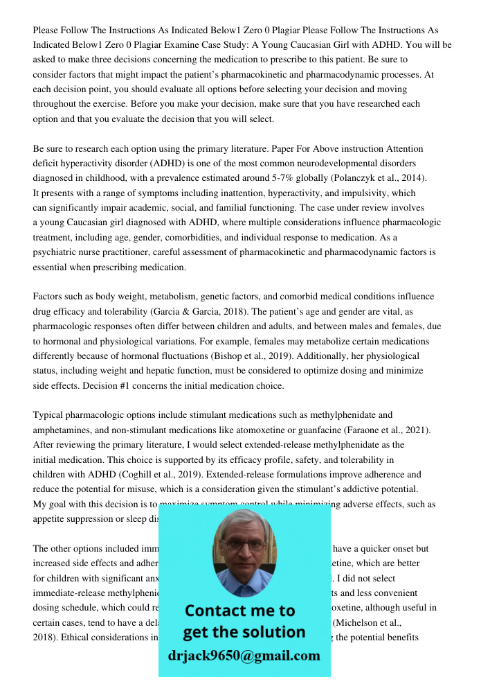 Examine Case Study: A Young Caucasian Girl with ADHD. You will be asked to make three decisions concerning the medication to prescribe to this patient. Be sure 