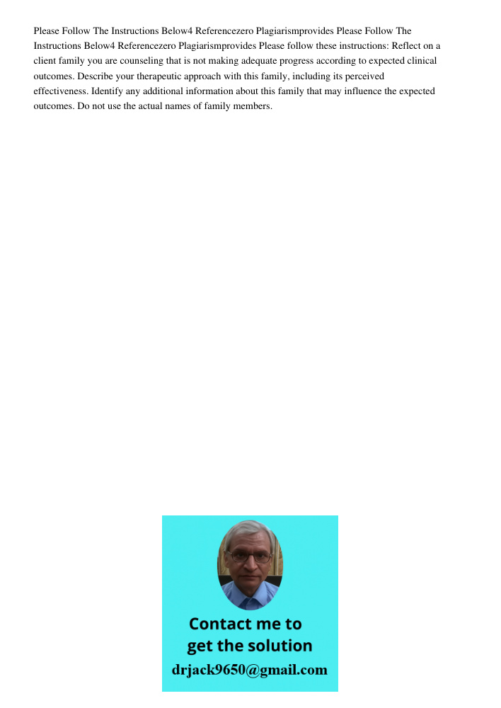 Please follow these instructions: Reflect on a client family you are counseling that is not making adequate progress according to expected clinical outcomes. De