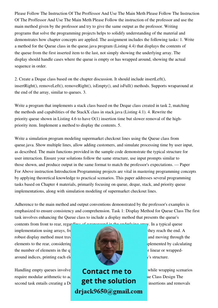 Please Follow the instruction of the professor and use the main method given by the professor and try to give the same output as the professor. Writing programs