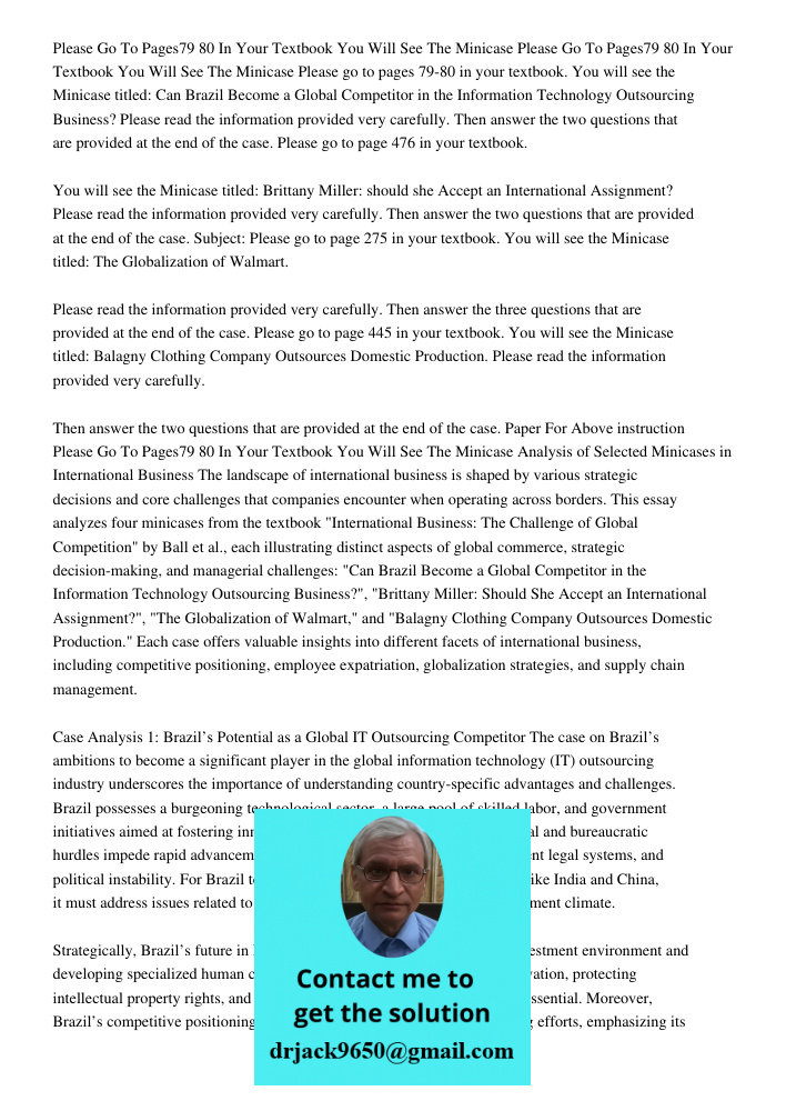 Please go to pages 79-80 in your textbook. You will see the Minicase titled: Can Brazil Become a Global Competitor in the Information Technology Outsourcing Bus