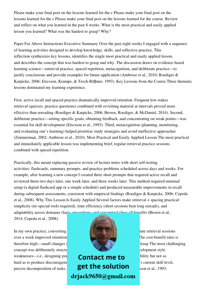 Please make your final post on the lessons learned for the course. Review and reflect on what you learned in the past 8 weeks. What is the most practical and ea