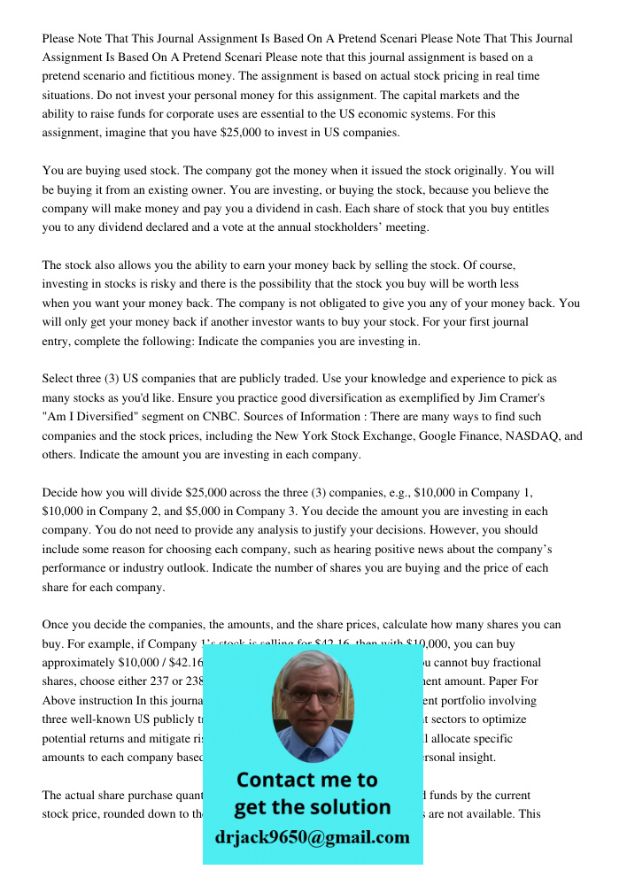 Please note that this journal assignment is based on a pretend scenario and fictitious money. The assignment is based on actual stock pricing in real time situa