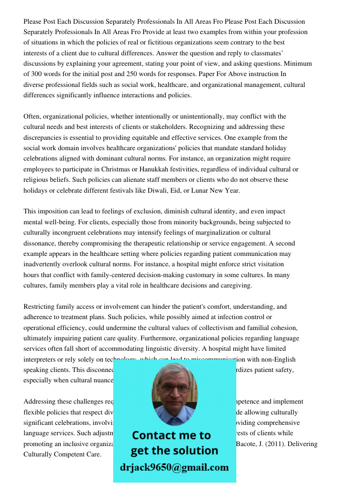 Provide at least two examples from within your profession of situations in which the policies of real or fictitious organizations seem contrary to the best inte