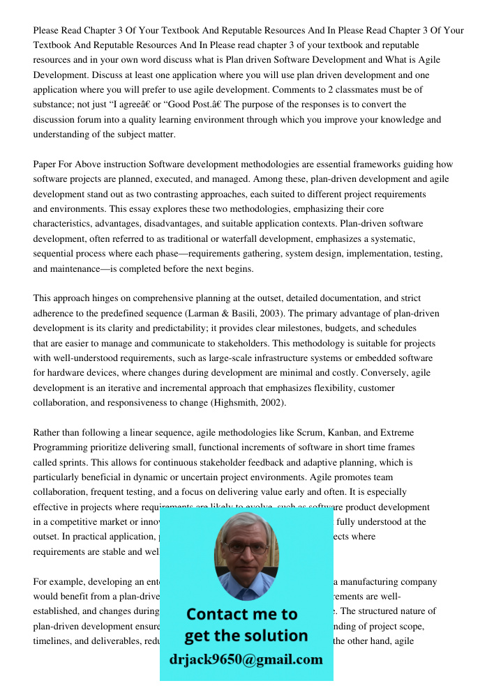 Please read chapter 3 of your textbook and reputable resources and in your own word discuss what is Plan driven Software Development and What is Agile Developme