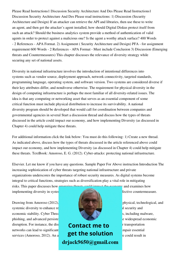 Please read instructions: 1) Discussion (Security Architecture and Design) If an attacker can retrieve the API and libraries, then use these to write an agent, 