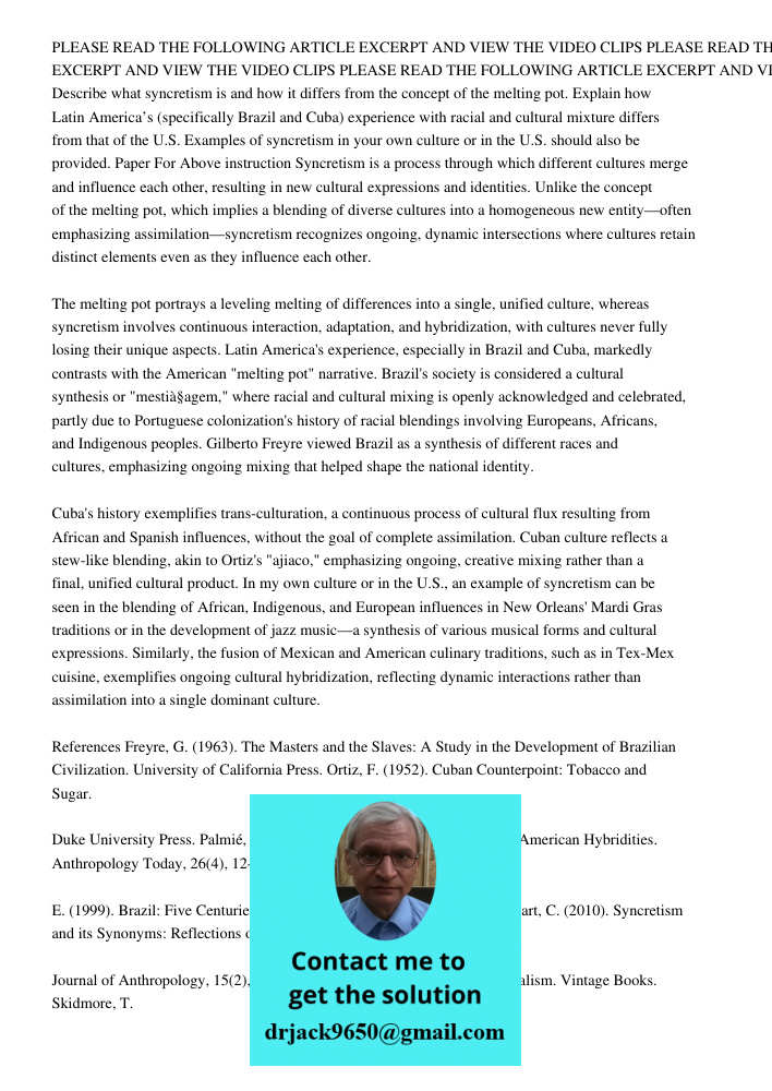 PLEASE READ THE FOLLOWING ARTICLE EXCERPT AND VIEW THE VIDEO CLIPS Describe what syncretism is and how it differs from the concept of the melting pot. Explain h