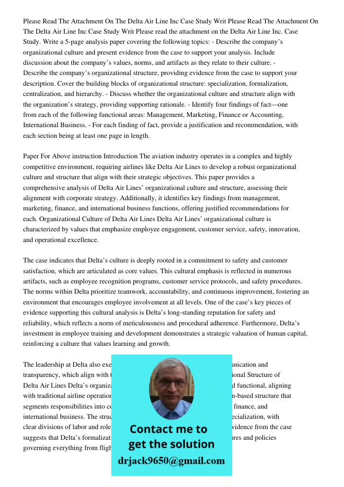Please read the attachment on the Delta Air Line Inc. Case Study. Write a 5-page analysis paper covering the following topics: - Describe the company’s organiza