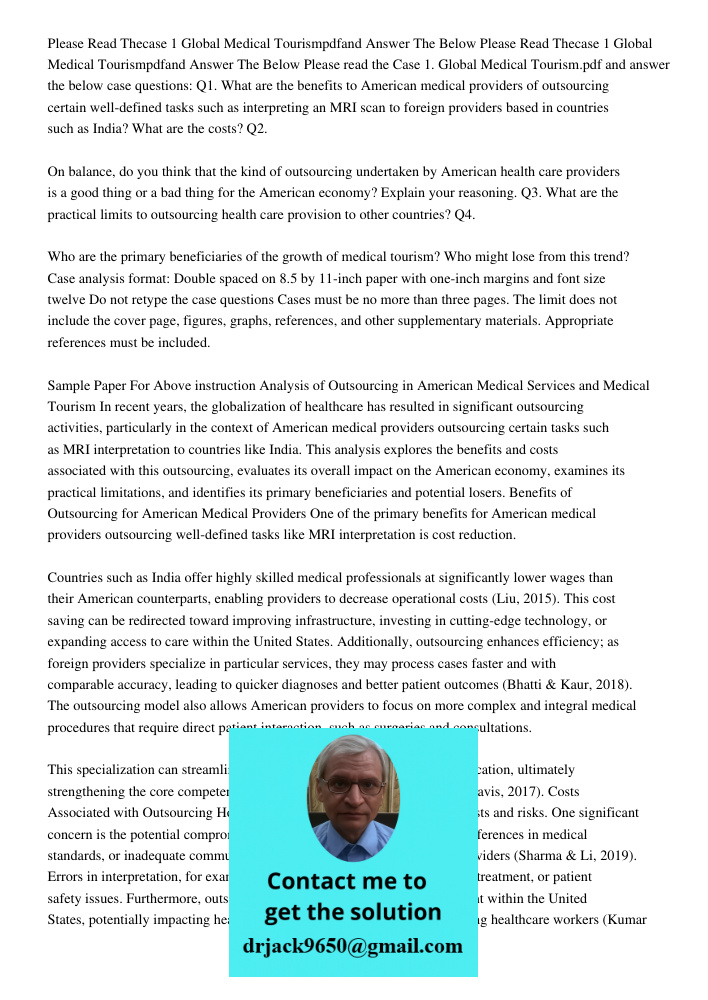 Please read the Case 1. Global Medical Tourism.pdf and answer the below case questions: Q1. What are the benefits to American medical providers of outsourcing c