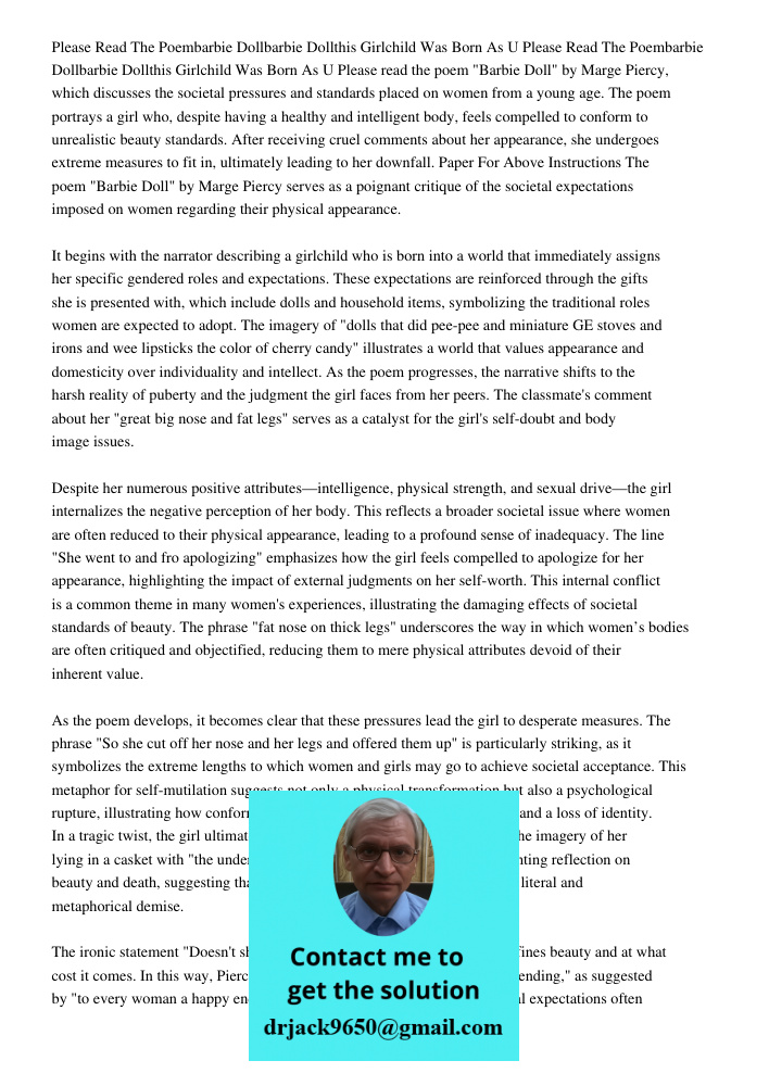 Please read the poem "Barbie Doll" by Marge Piercy, which discusses the societal pressures and standards placed on women from a young age. The poem portrays a g