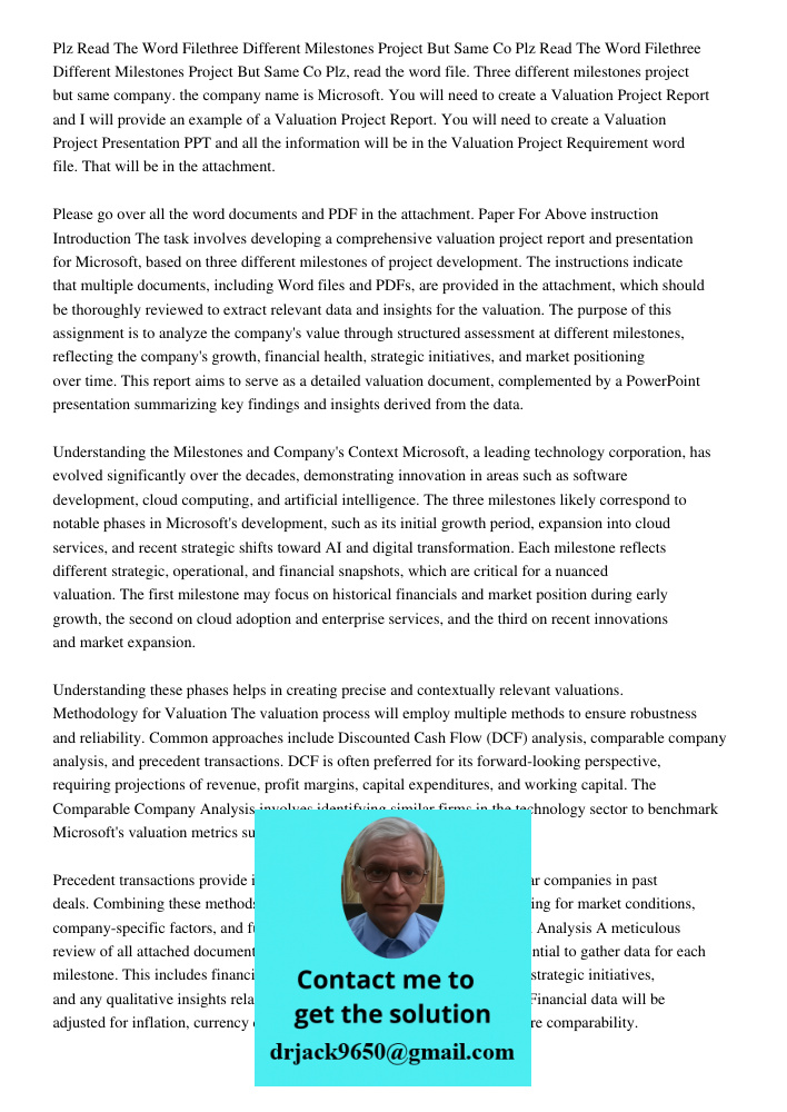Plz, read the word file. Three different milestones project but same company. the company name is Microsoft. You will need to create a Valuation Project Report 