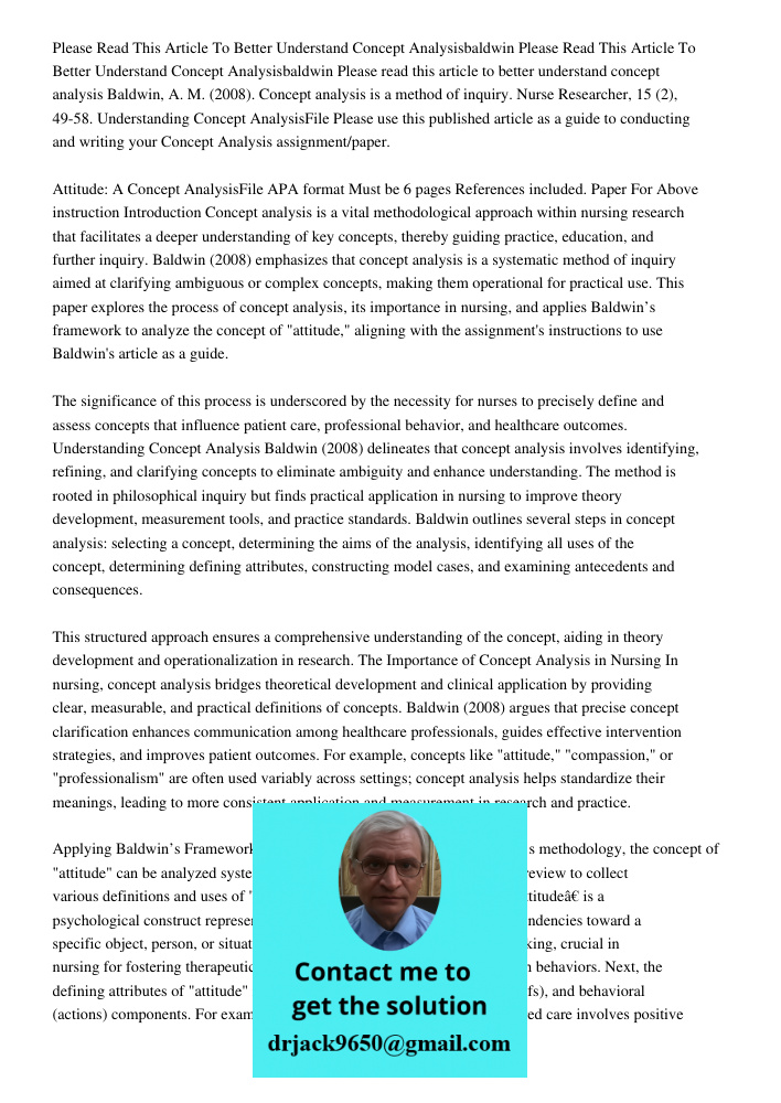 Please read this article to better understand concept analysis Baldwin, A. M. (2008). Concept analysis is a method of inquiry. Nurse Researcher, 15 (2), 49-58. 
