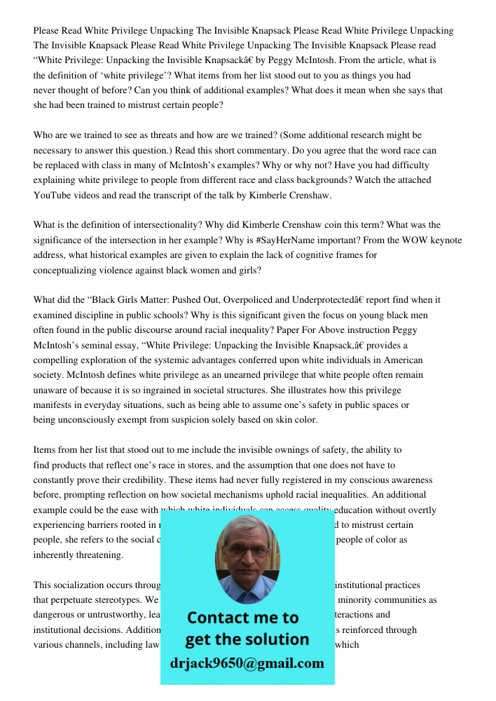 Please Read White Privilege Unpacking The Invisible Knapsack Please read “White Privilege: Unpacking the Invisible Knapsack” by Peggy McIntosh. From the article