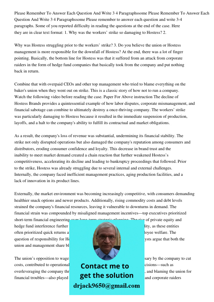 Please remember to answer each question and write 3-4 paragraphs. Some of you reported difficulty in reading the questions at the end of the case. Here they are