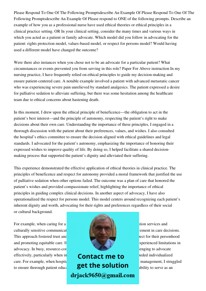 Please respond to ONE of the following prompts. Describe an example of how you as a professional nurse have used ethical theories or ethical principles in a cli