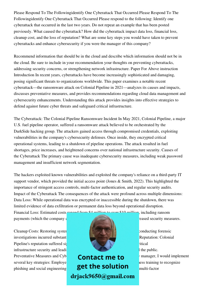 Please respond to the following: Identify one cyberattack that occurred in the last two years. Do not repeat an example that has been posted previously. What ca