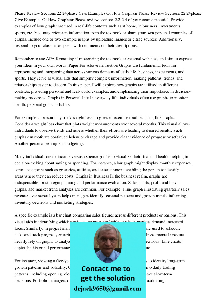 Please review sections 2.2-2.4 of your course material. Provide examples of how graphs are used in real-life contexts such as at home, in business, investments,