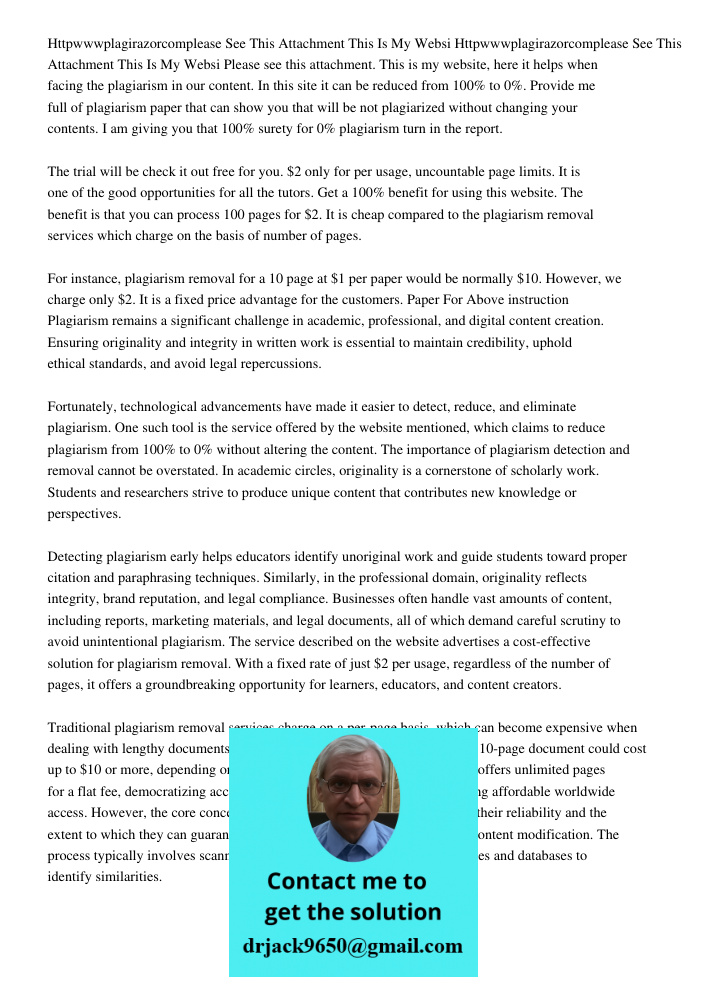 Please see this attachment. This is my website, here it helps when facing the plagiarism in our content. In this site it can be reduced from 100% to 0%. Provide