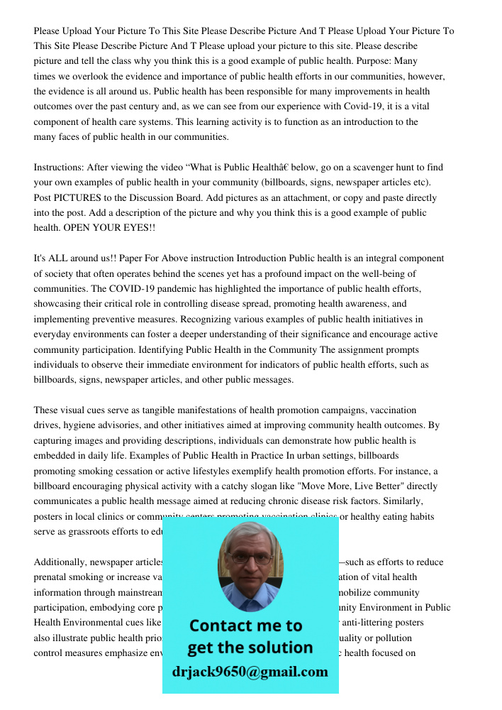 Please upload your picture to this site. Please describe picture and tell the class why you think this is a good example of public health. Purpose: Many times w