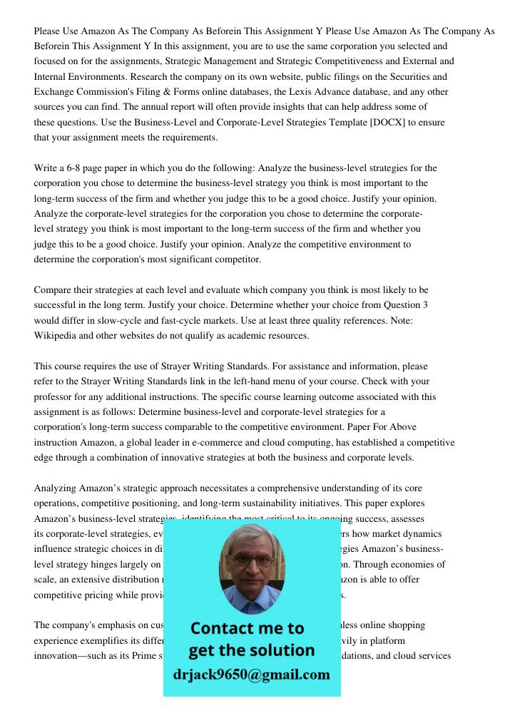 In this assignment, you are to use the same corporation you selected and focused on for the assignments, Strategic Management and Strategic Competitiveness and 