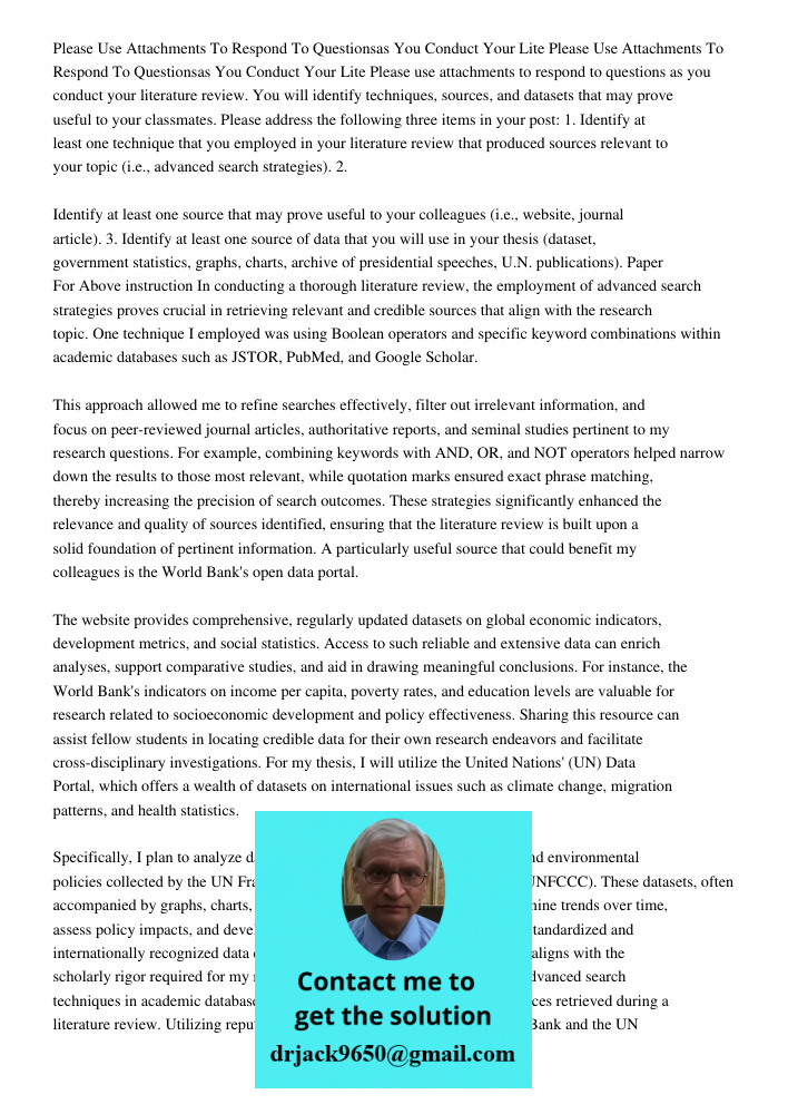 Please use attachments to respond to questions as you conduct your literature review. You will identify techniques, sources, and datasets that may prove useful 