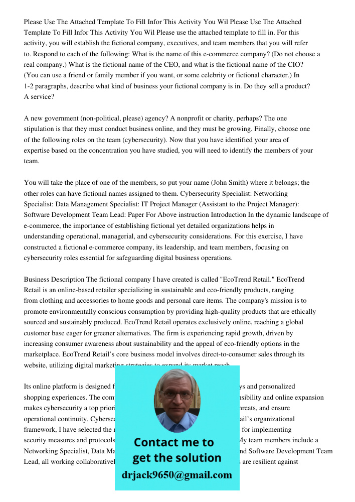 Please use the attached template to fill in. For this activity, you will establish the fictional company, executives, and team members that you will refer to. R