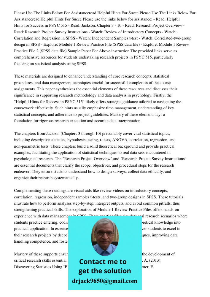 Please use the links below for assistance: - Read: Helpful Hints for Success in PSYC 515 - Read: Jackson: Chapter 3 - 10 - Read: Research Project Overview - Rea