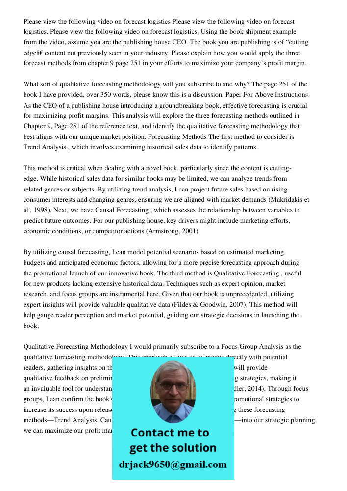 Please view the following video on forecast logistics. Using the book shipment example from the video, assume you are the publishing house CEO. The book you are