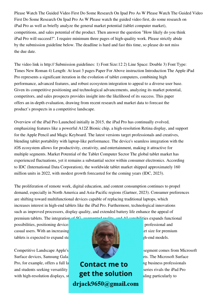 Please watch the guided video first, do some research on iPad Pro as well as briefly analyze the general market potential (tablet computer market), competitions