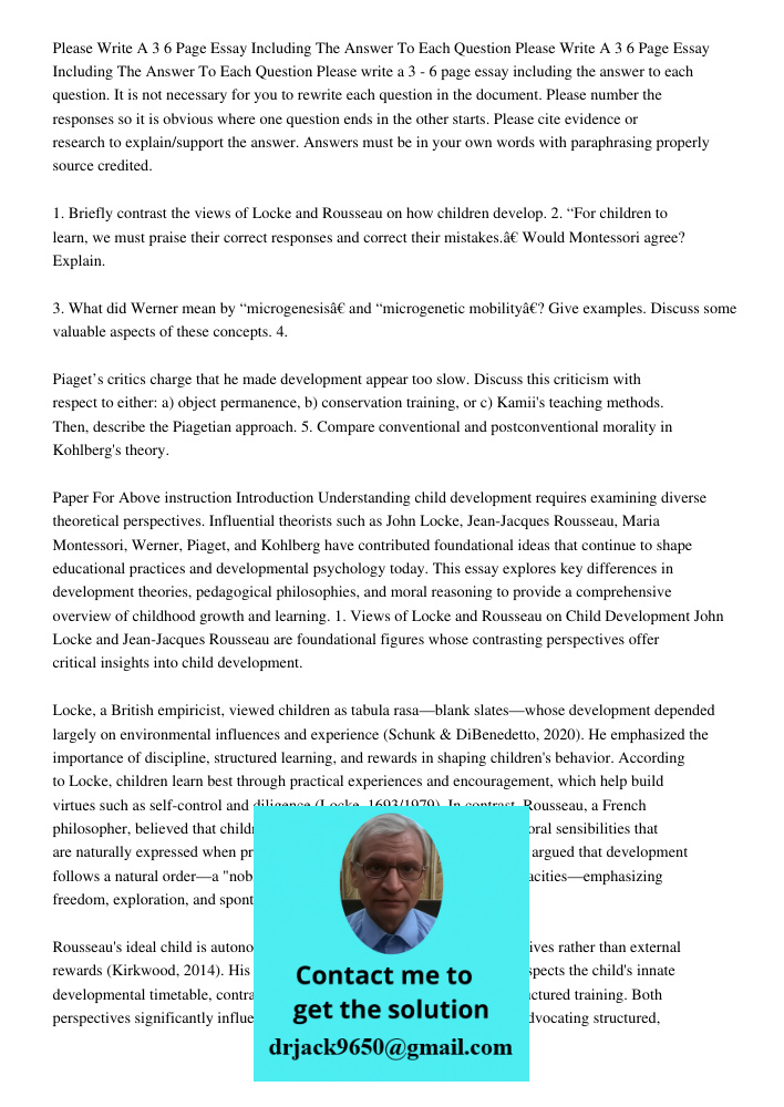 Please write a 3 - 6 page essay including the answer to each question. It is not necessary for you to rewrite each question in the document. Please number the r