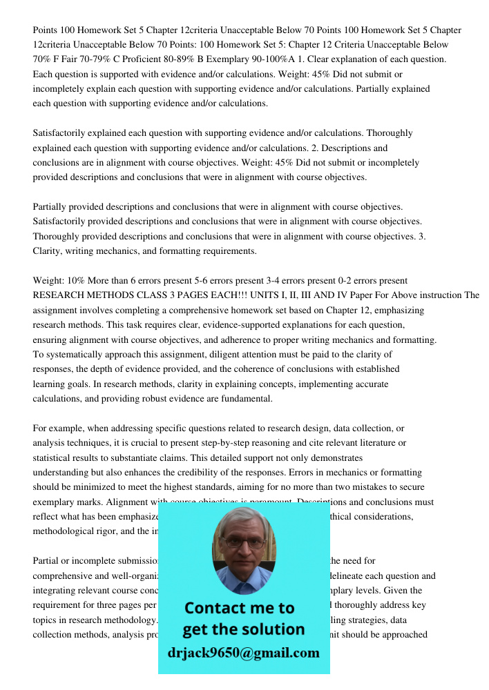 Points: 100 Homework Set 5: Chapter 12 Criteria Unacceptable Below 70% F Fair 70-79% C Proficient 80-89% B Exemplary 90-100%A 1. Clear explanation of each quest