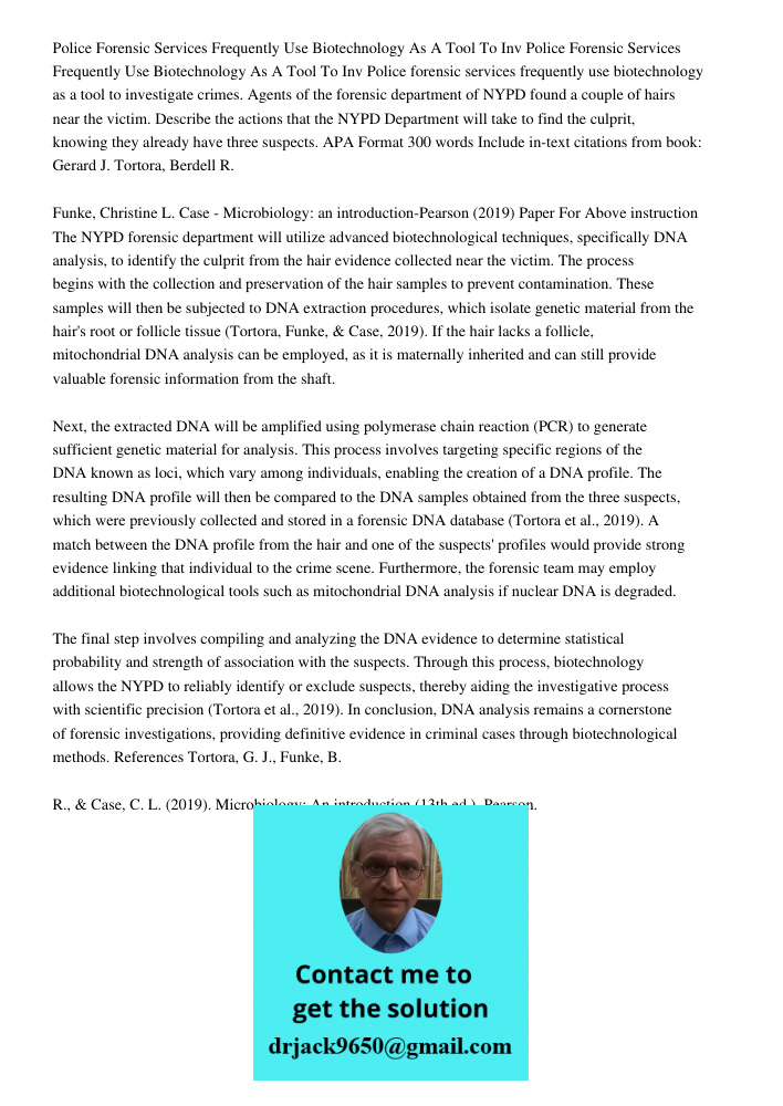 Police forensic services frequently use biotechnology as a tool to investigate crimes. Agents of the forensic department of NYPD found a couple of hairs near th