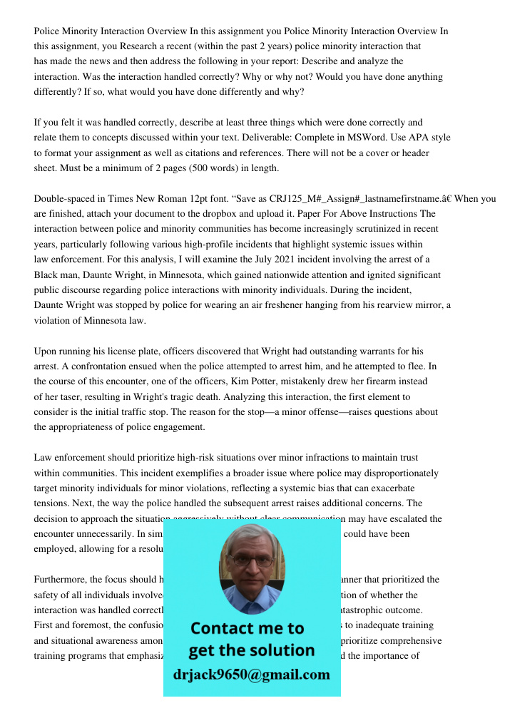 Research a recent (within the past 2 years) police minority interaction that has made the news and then address the following in your report: Describe and analy