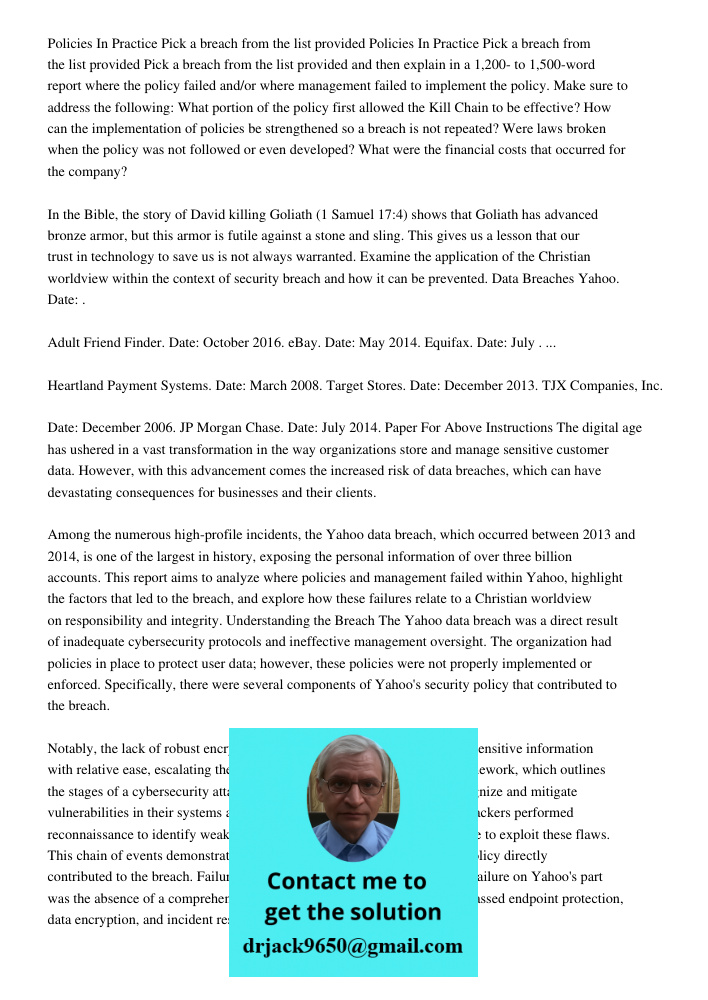 Pick a breach from the list provided and then explain in a 1,200- to 1,500-word report where the policy failed and/or where management failed to implement the p