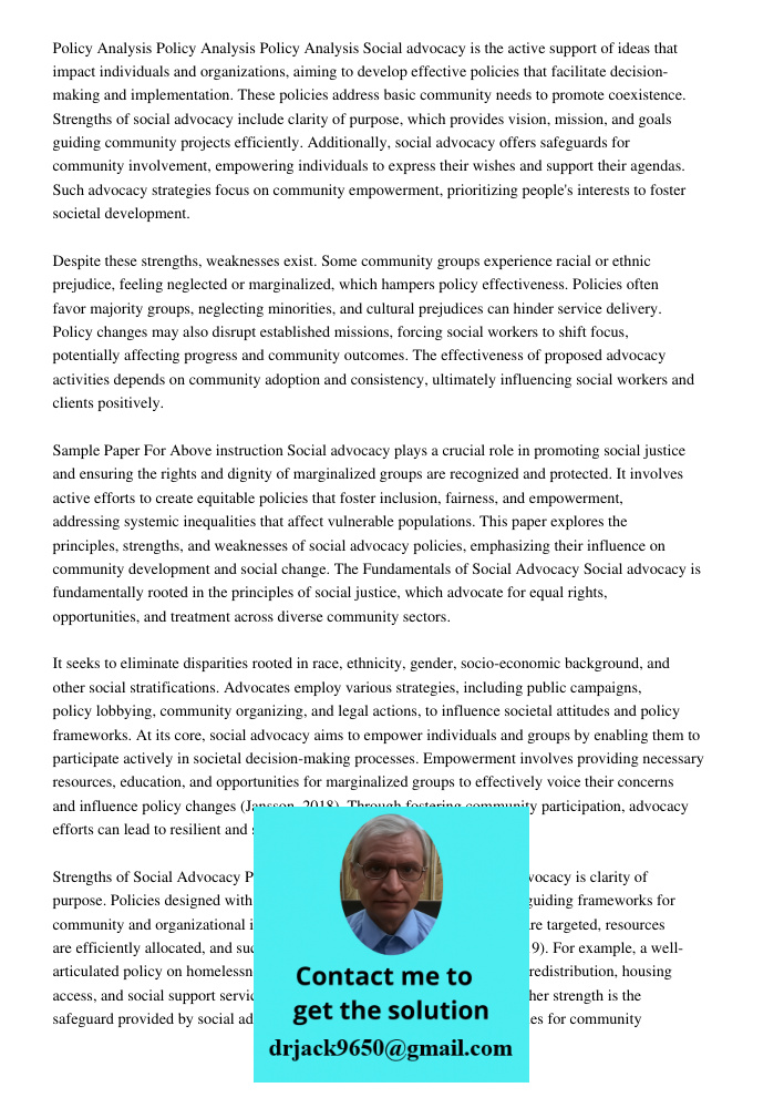Policy Analysis Social advocacy is the active support of ideas that impact individuals and organizations, aiming to develop effective policies that facilitate d