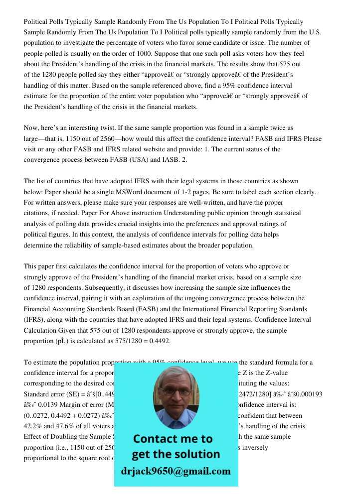 Political polls typically sample randomly from the U.S. population to investigate the percentage of voters who favor some candidate or issue. The number of peop