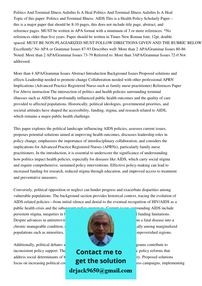 Topic of this paper: Politics and Terminal Illness: AIDS This is a Health Policy Scholarly Paper – this is a major paper that should be 8-10 pages, this does no