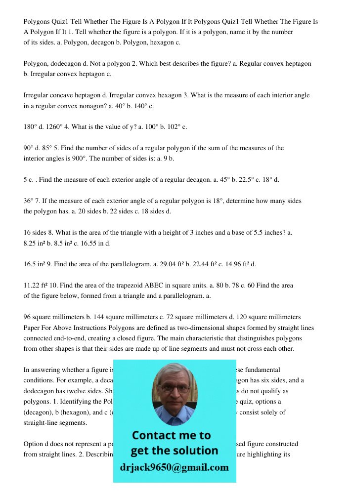 1. Tell whether the figure is a polygon. If it is a polygon, name it by the number of its sides. a. Polygon, decagon b. Polygon, hexagon c. Polygon, dodecagon d