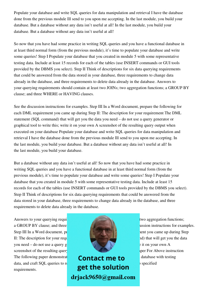 I have the database done from the previous module Ill send to you upon me accepting. In the last module, you build your database. But a database without any dat