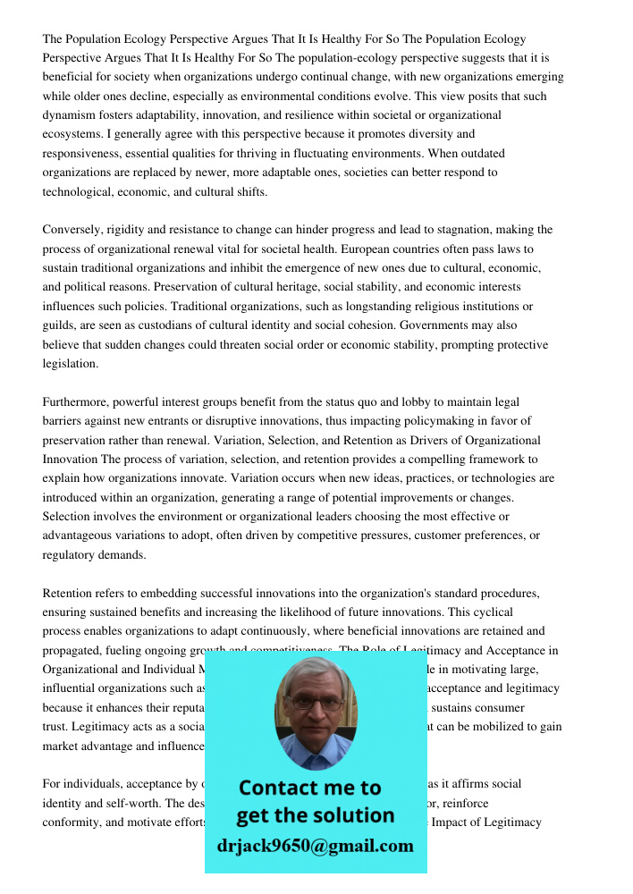The population-ecology perspective suggests that it is beneficial for society when organizations undergo continual change, with new organizations emerging while