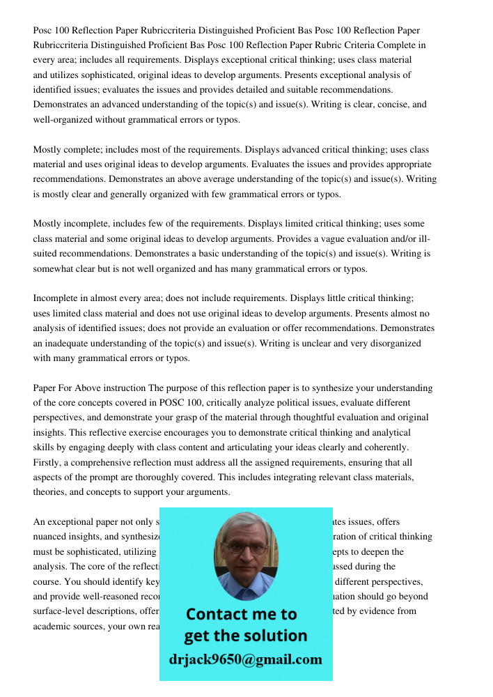Posc 100 Reflection Paper Rubric Criteria Complete in every area; includes all requirements. Displays exceptional critical thinking; uses class material and uti