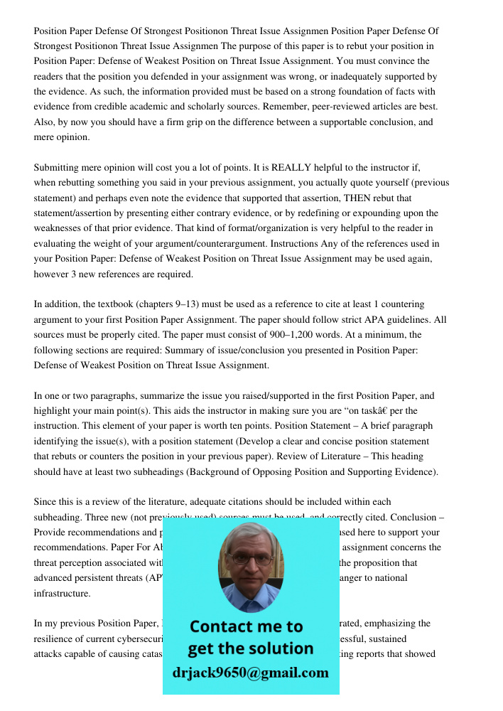 The purpose of this paper is to rebut your position in Position Paper: Defense of Weakest Position on Threat Issue Assignment. You must convince the readers tha