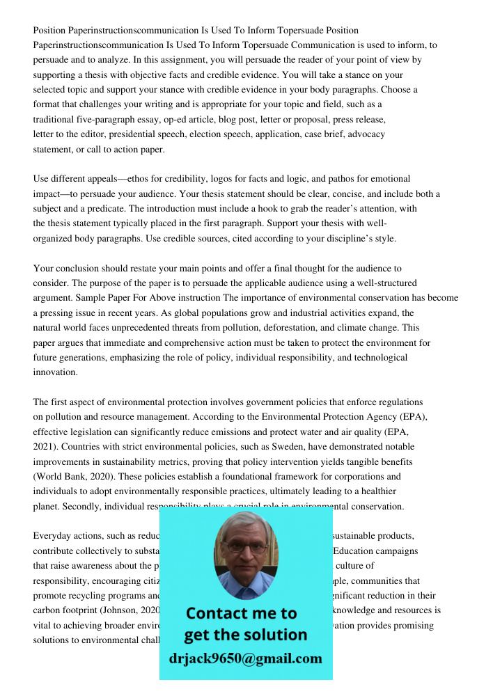 Communication is used to inform, to persuade and to analyze. In this assignment, you will persuade the reader of your point of view by supporting a thesis with 