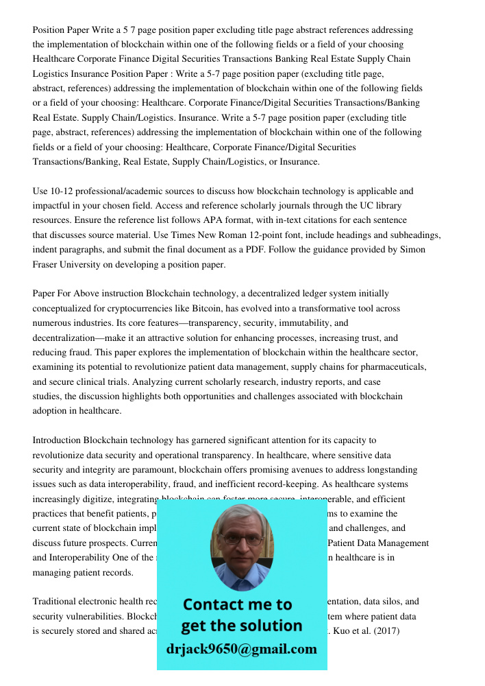 Write a 5-7 page position paper (excluding title page, abstract, references) addressing the implementation of blockchain within one of the following fields or a