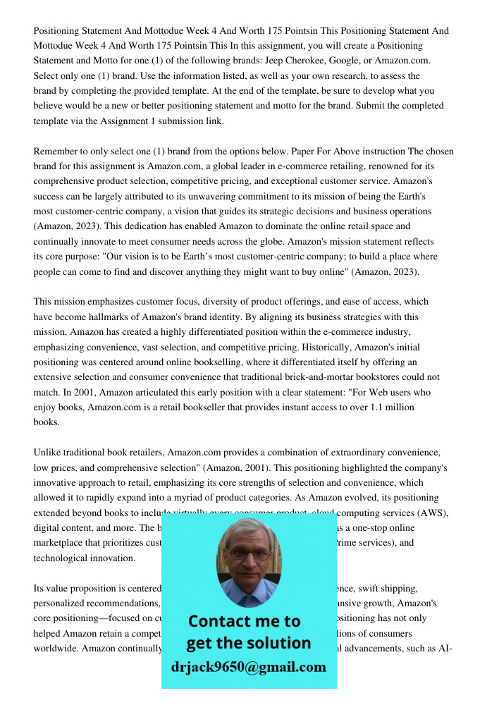 In this assignment, you will create a Positioning Statement and Motto for one (1) of the following brands: Jeep Cherokee, Google, or Amazon.com. Select only one