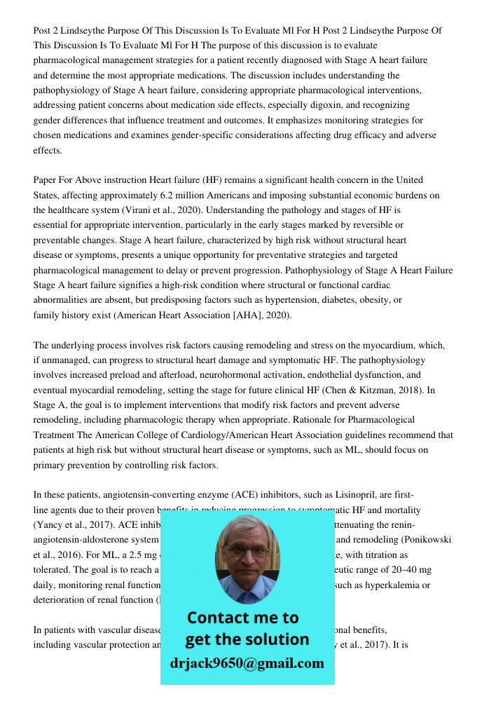 The purpose of this discussion is to evaluate pharmacological management strategies for a patient recently diagnosed with Stage A heart failure and determine th