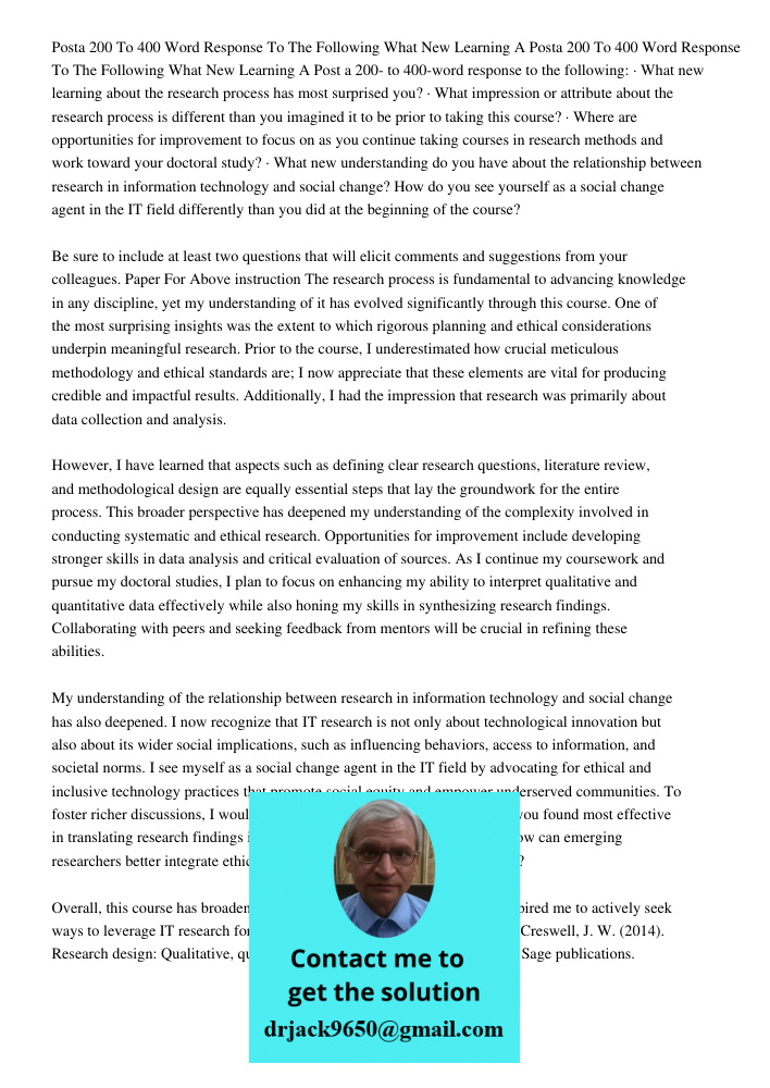 Post a 200- to 400-word response to the following: · What new learning about the research process has most surprised you? · What impression or attribute about t