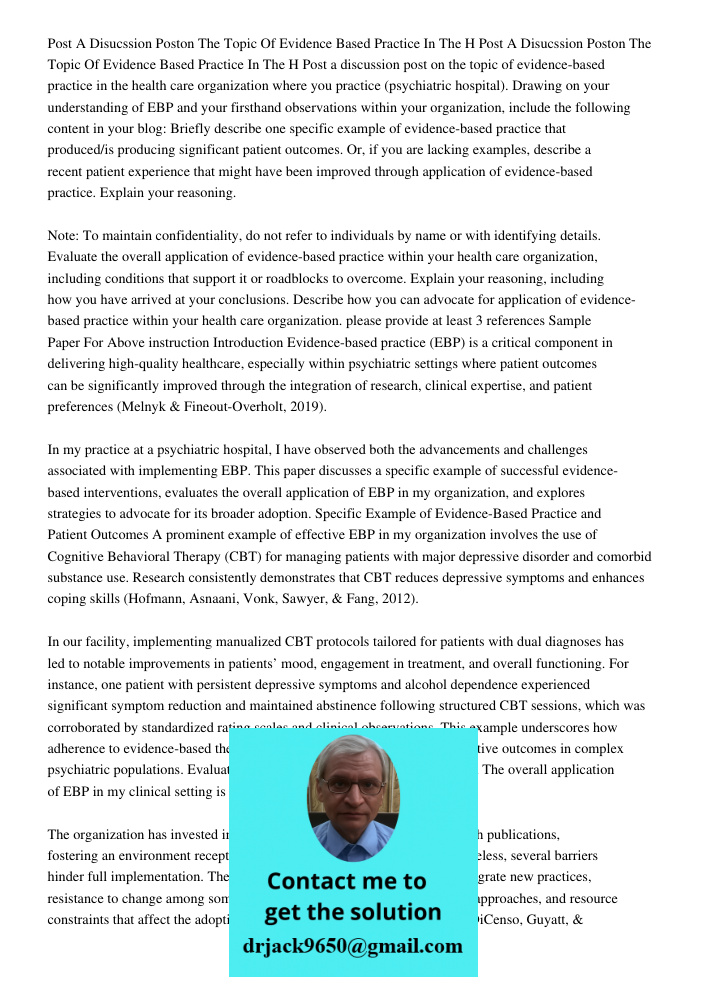 Post a discussion post on the topic of evidence-based practice in the health care organization where you practice (psychiatric hospital). Drawing on your unders