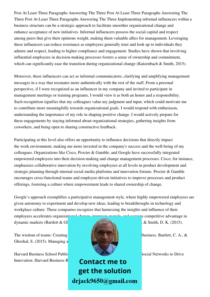 Post At Least Three Paragraphs Answering The Three Implementing informal influencers within a business structure can be a strategic approach to facilitate smoot