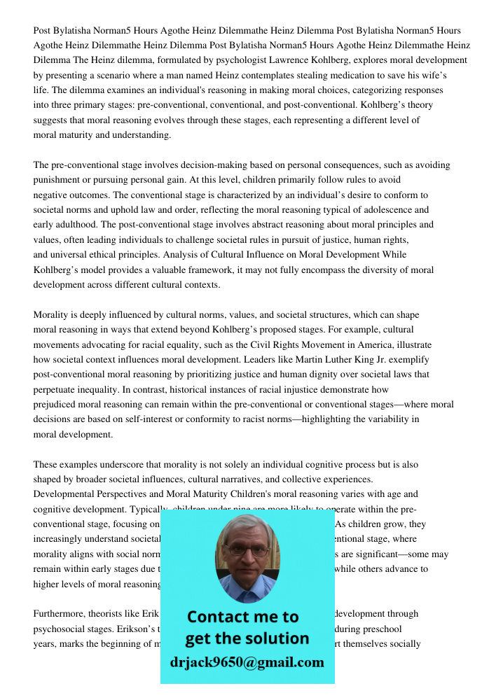 Post Bylatisha Norman5 Hours Agothe Heinz Dilemmathe Heinz Dilemma The Heinz dilemma, formulated by psychologist Lawrence Kohlberg, explores moral development b